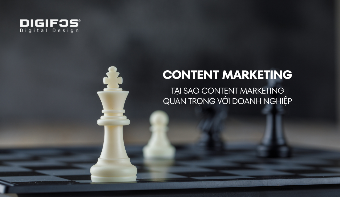 digifos Tại sao Content Marketing lại quan trọng đối với Doanh nghiệp?