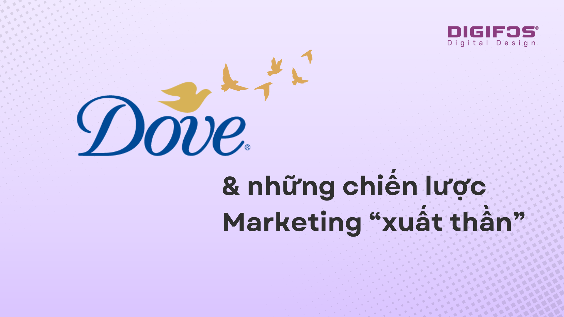 digifos Dove và những chiến lược Marketing "xuất thần"