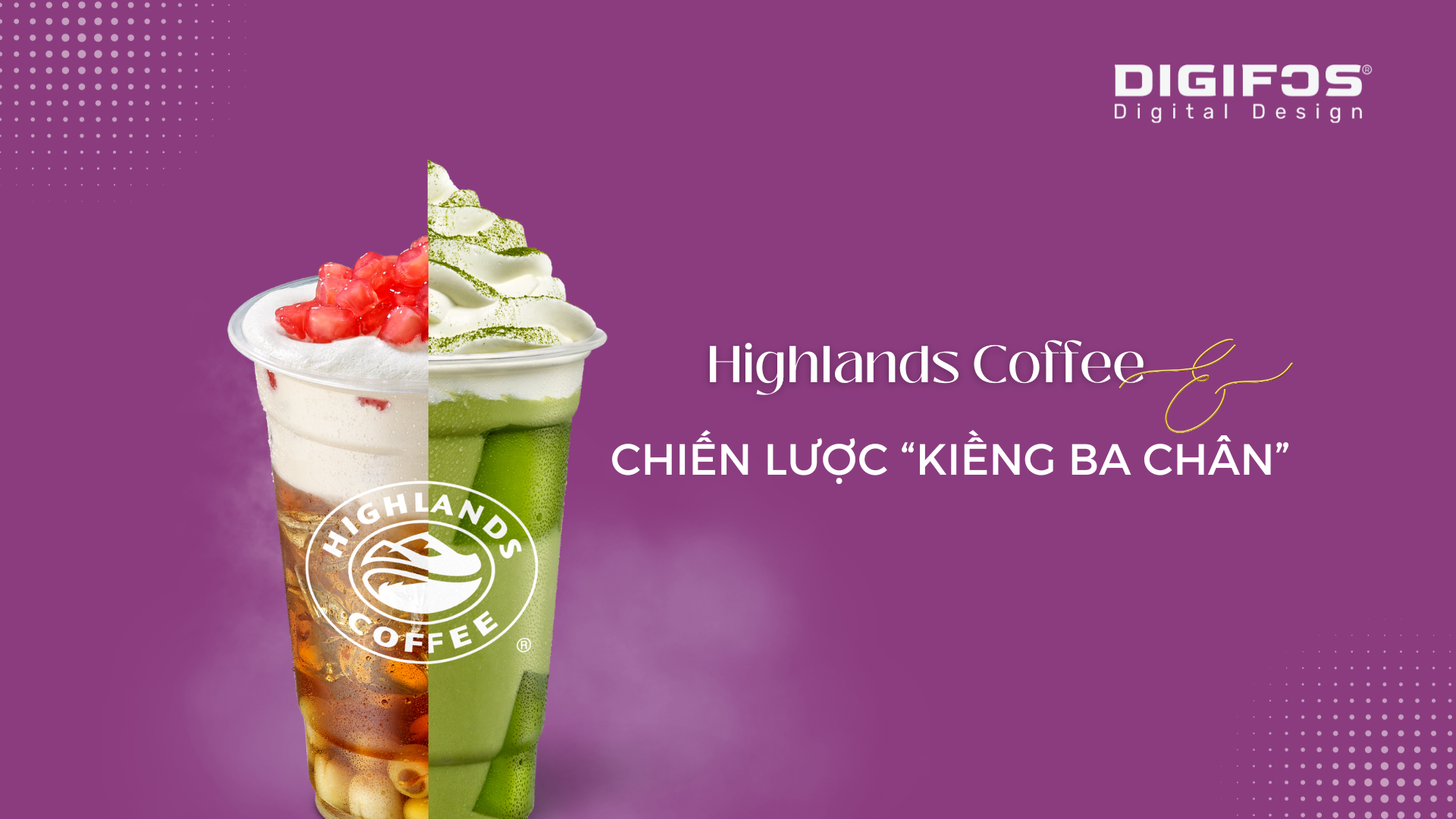 Digifos Highlands Coffee và chiến lược kiềng ba chân hiệu quả