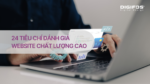 24 Tiêu chí đánh giá website chất lượng cao