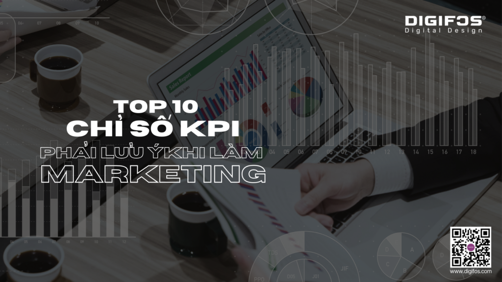 Digifos Top 10 chỉ số KPI phải lưu ý khi làm Marketing