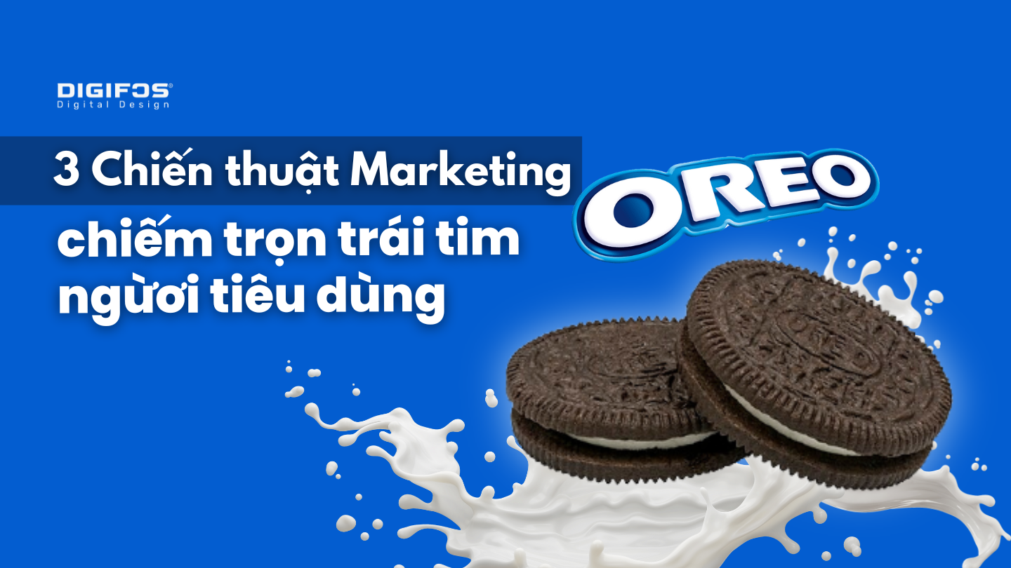 Digifos 3 Chiến thuật Marketing giúp Oreo "chiếm trọn trái tim" người tiêu dùng