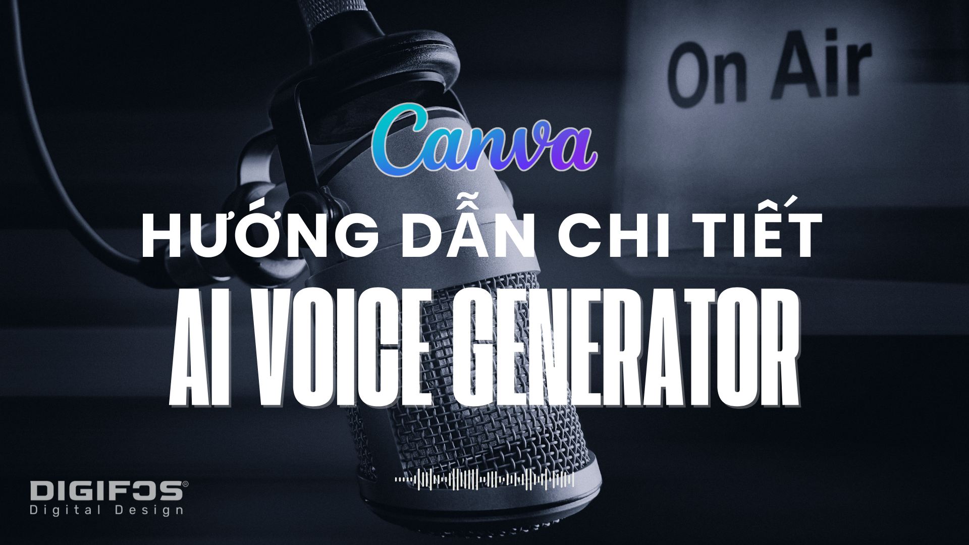 Digifos Hướng dẫn chi tiết cách sử dụng các tính năng Canva AI Voice Generator